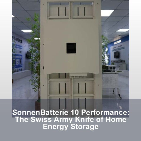 SonnenBatterie 10 Performance: The Swiss Army Knife of Home Energy Storage